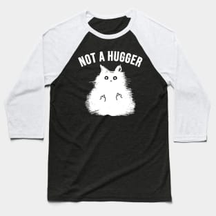 Not A Hugger Baseball T-Shirt